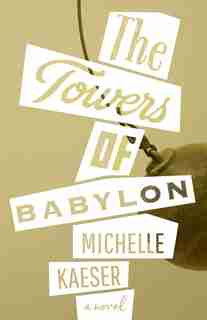 The Towers Of Babylon by Michelle Kaeser