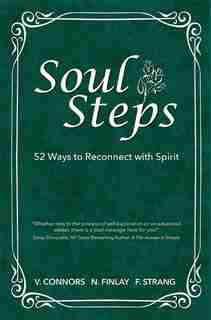 Soul Steps: 52 Ways to reconnect with spirit by Veronica Connors
