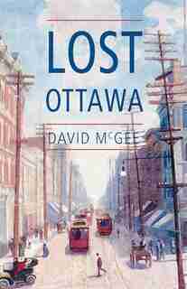 Lost Ottawa by David McGee