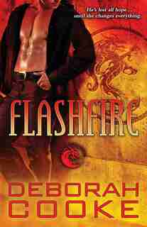 Flashfire: A Dragonfire Novel by Deborah Cooke