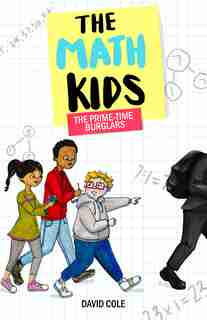 The Math Kids: The Prime-time Burglars by David Cole