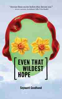 Even That Wildest Hope by Seyward Goodhand