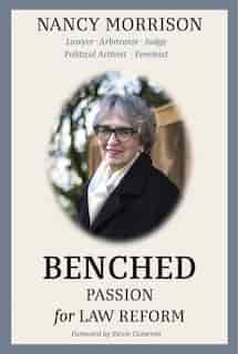 Benched: Passion For Law Reform by Nancy Morrison