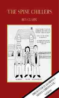 The Spine Chillers: Volume 1 by Ben Clark