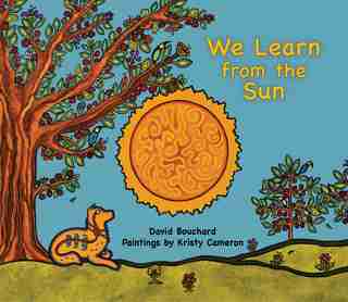 We Learn From The Sun by David Bouchard