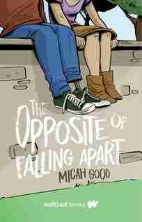 The Opposite Of Falling Apart by Micah Good