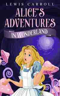 Alice's Adventures In Wonderland by Lewis Carroll