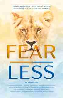 Fear Less: Transforming Fear Into Courage Within Relationships, Career, Society, And Self by Michelle B. Vazquez