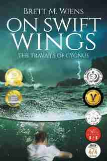On Swift Wings: The Travails Of Cygnus by Brett M Wiens