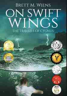 On Swift Wings: The Travails Of Cygnus by Brett M Wiens