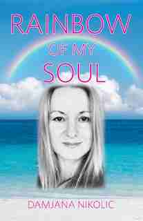 Rainbow of my Soul by Damjana Nikolic