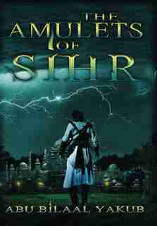 The Amulets of Sihr by Abu Bilaal Yakub