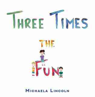 Three Times the Fun by Michaela Lincoln