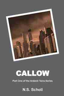Callow by N.S. Scholl