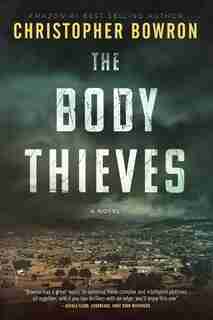 THE BODY THIEVES: Illegal Traffic by Christopher Bowron