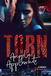 Torn: A Forensic Romance by Angela Applewhite
