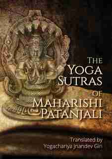 The Yoga Sutras of Maharishi Patanjali: Simple contemplative translation of Yoga Sutras by Yogachariya Jnandev Giri