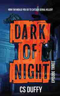 Dark of Night: Episode Three by CS Duffy