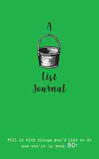 A Bucket List Journal (for your 50s): Fill it with things you'd like to do now you're in your 50s by Verna Scott-Culkin