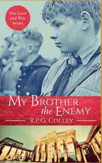 My Brother the Enemy by Rupert Colley