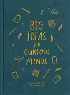 Big Ideas For Curious Minds: An Introduction To Philosophy by The School Of The School Of Life