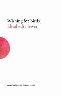 Wishing for Birds by Elisabeth Hewer