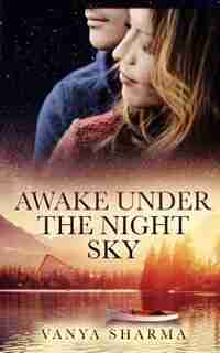 Awake Under the Night Sky by Vanya Sharma