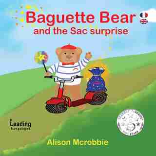 Baguette Bear and the sac surprise - French and English for kids by Alison Mcrobbie