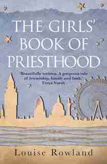 The Girls' Book Of Priesthood by Louise Rowland
