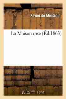 La Maison Rose by Xavier De Montepin