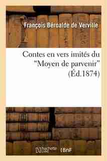 Contes En Vers Imites Du Moyen de Parvenir by Francois Beroalde De Verville