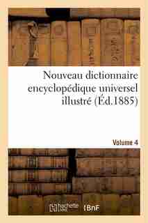 Nouveau Dictionnaire Encyclopedique Universel Illustre. Vol. 4, Mecq-Rabo by Librairie Illustree
