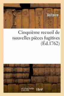 Cinquieme Recueil de Nouvelles Pieces Fugitives de Mr. de Voltaire by VOLTAIRE