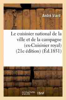 Le Cuisinier National de La Ville Et de La Campagne (Ex-Cuisinier Royal) (21e Edition) by Andre Viard