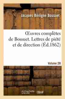 Oeuvres Completes de Bossuet. Vol. 28 Lettres de Piete Et de Direction by Jacques-benigne Bossuet
