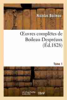 Oeuvres Completes de Boileau Despreaux.Tome 1 by Nicolas Boileau Despreaux