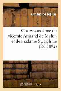 Correspondance Du Vicomte Armand de Melun Et de Madame Swetchine (Ed.1892) by De Melun a.