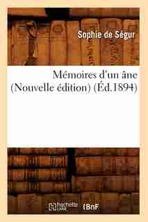Memoires D'Un Ane (Nouvelle Edition) (Ed.1894) by Sophie De Segur