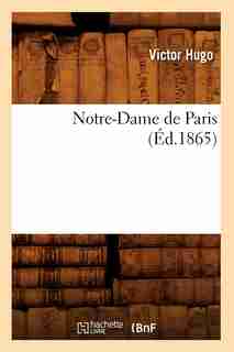 Notre-Dame de Paris, by Victor Hugo