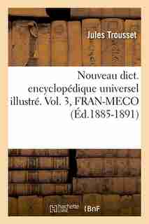 Nouveau Dict. Encyclopedique Universel Illustre. Vol. 3, Fran-Meco (Ed.1885-1891) by Sans Auteur