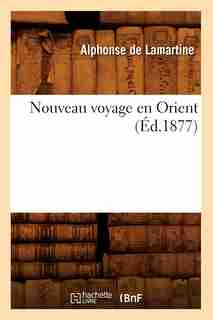 Nouveau Voyage En Orient by Alphonse De Lamartine