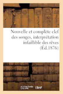 Nouvelle Et Complete Clef Des Songes, Interpretation Infaillible Des Reves, by Hachette Livre