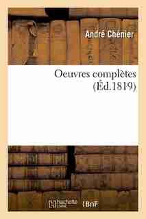 Oeuvres Completes (Ed.1819) by Chenier a.