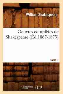 Oeuvres Completes de Shakespeare. Tome 7 (Ed.1867-1873) by William Shakespeare