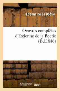 Oeuvres Completes D'Estienne de La Boetie (Ed.1846) by De La Boetie E.