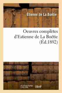 Oeuvres Completes D'Estienne de La Boetie (Ed.1892) by De La Boetie E.