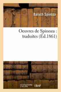 Oeuvres de Spinoza: Traduites (Ed.1861) by Benedictus De Spinoza