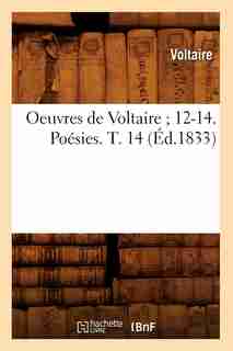 Oeuvres de Voltaire; 12-14. Poesies. T. 14 (Ed.1833) by VOLTAIRE