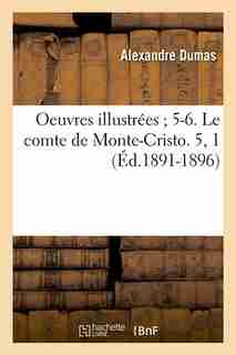 Oeuvres Illustrees; 5-6. Le Comte de Monte-Cristo. 5, 1 (Ed.1891-1896) by Alexandre Dumas