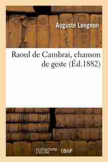 Raoul de Cambrai, Chanson de Geste (Ed.1882) by Sans Auteur